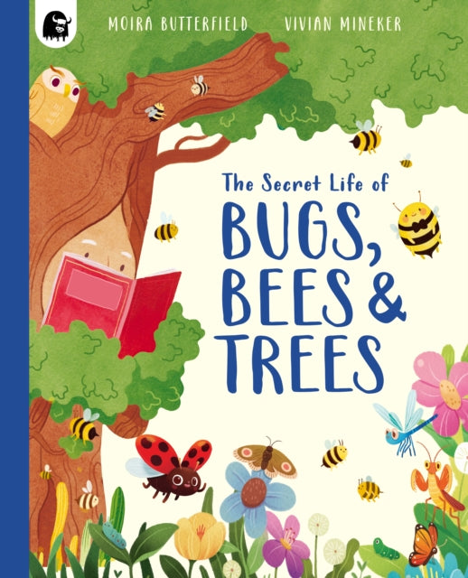 Secret Life of Bugs, Bees & Trees 9781836003694 Moira Butterfield