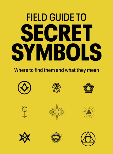 Field Guide to Secret Symbols, Where to find them and what they mean 9781836005049 T. I. M. DEDOPULOS