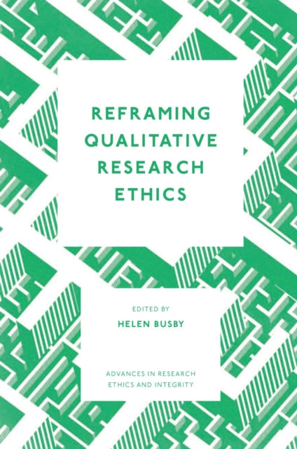 Book cover of: Reframing Qualitative Research Ethics. By: Helen Busby