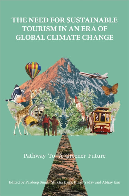 Book cover of: Need for Sustainable Tourism in an Era of Global Climate Change. By: Pardeep Singh