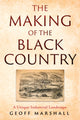 Book cover of: Making of the Black Country. By: Geoff Marshall