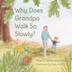 Book cover of: Why Does Grandpa Walk So Slowly?