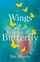 Book cover of: Wings of a Butterfly. By: Sue Morris