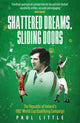 Shattered Dreams, Sliding Doors, The Republic of Ireland’s 1982 World Cup Qualifying Campaign 9781836801832 Paul Little