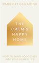 Calm and Happy Home, How to Bring Good Vibes into Your Home and Life 9781836810117 GALLAGHER, KIMBERLEY