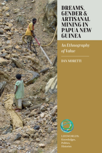 Book cover of: Dreams, Gender, and Artisanal Mining in Papua New Guinea