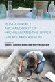 Book cover of: Post-Contact Archaeology of Michigan and the Upper Great Lakes Region