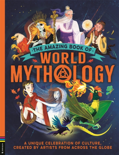 Amazing Book of World Mythology, A Unique Celebration of Culture, Created by Artists from Across the Globe 9781837250394 Stella Caldwell