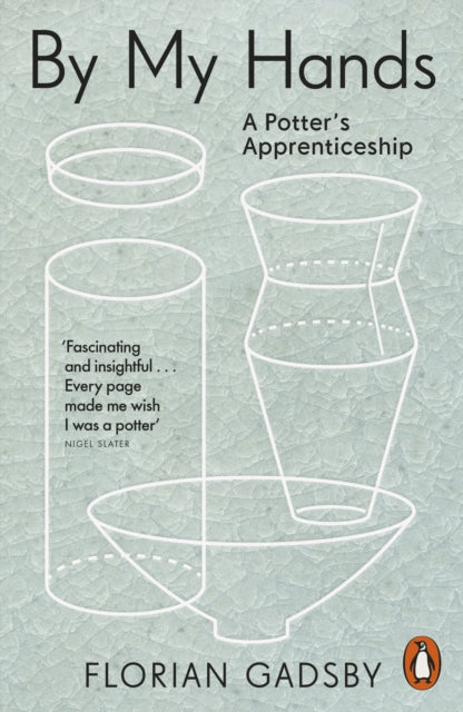 By My Hands, A Potter’s Apprenticeship 9781837310289 Florian Gadsby