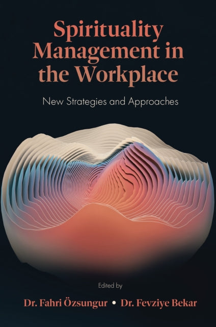 Book cover of: Spirituality Management in the Workplace. By: Fahri Özsungur