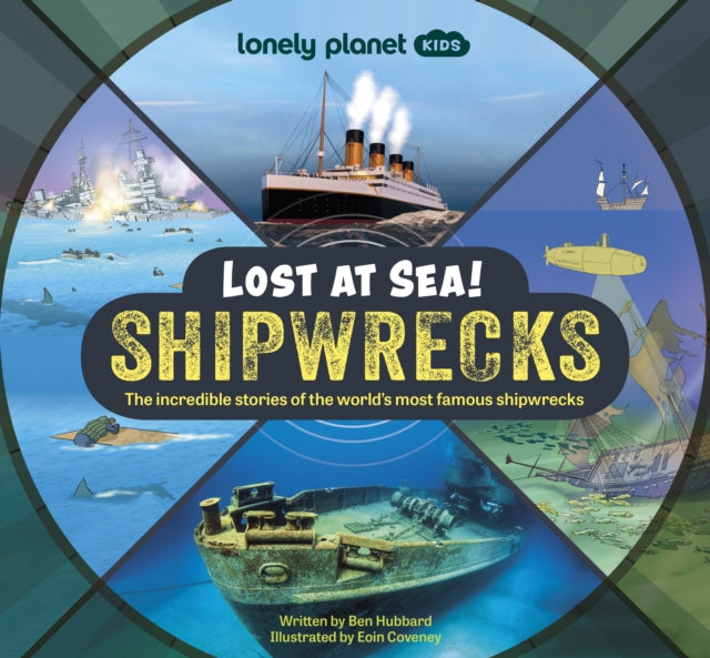 Book cover of: Lonely Planet Kids Lost at Sea! Shipwrecks. By: Lonely Planet Kids
