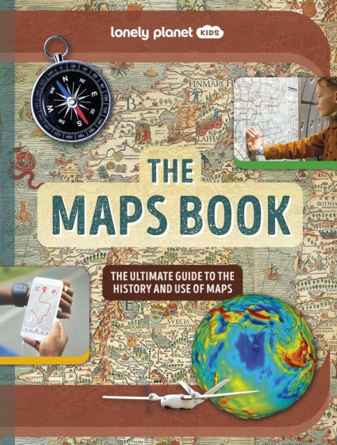 Book cover of: Lonely Planet Kids The Maps Book. By: Lonely Planet Kids