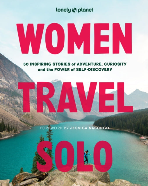 Lonely Planet Women Travel Solo, 30 Inspiring Stories of Adventure, Curiosity and the Power of Self-Discovery 9781837585205 Lonely Planet