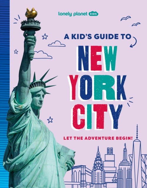 Lonely Planet Kids A Kid's Guide to New York City, Let the Adventure Begin! 9781837585236 LONELY PLANET