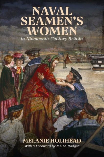 Book cover of: Naval Seamen's Women in Nineteenth-Century Britain. By: Melanie Holihead