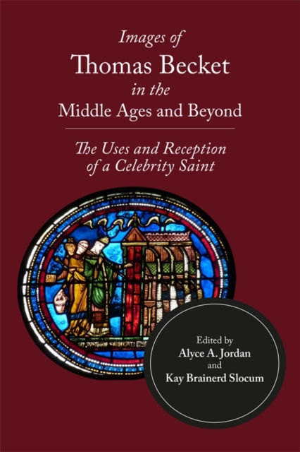 Book cover of: Images of Thomas Becket in the Middle Ages and Beyond. By: Alyce A. Jordan