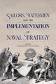 Book cover of: Sailors, Statesmen and the Implementation of Naval Strategy. By: Agustín Guimerá