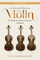 Book cover of: Cultural History of the Violin in Nineteenth-Century London. By: Tom Wilder