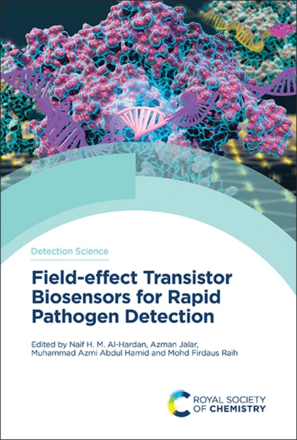 Book cover of: Field-effect Transistor Biosensors for Rapid Pathogen Detection. By: Naif H. M. Al-Hardan