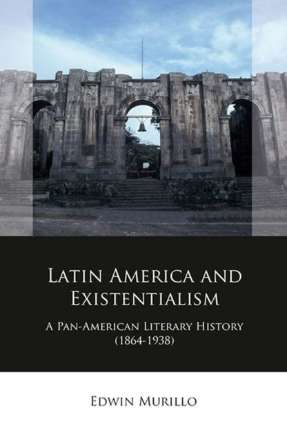 Book cover of: Latin America and Existentialism. By: Edwin Murillo