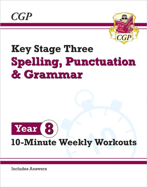 Book cover of: KS3 Year 8 Spelling, Punctuation and Grammar 10-Minute Weekly Workouts