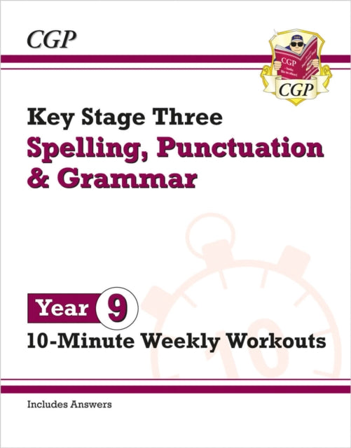 Book cover of: KS3 Year 9 Spelling, Punctuation and Grammar 10-Minute Weekly Workouts