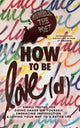 Book cover of: How to Be Love(d). By: Kanwer Singh Mahl