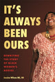 Book cover of: It’s Always Been Ours. By: Jessica Wilson