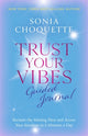Book cover of: Trust Your Vibes Guided Journal. By: Sonia Choquette