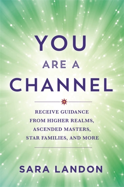 Book cover of: You Are a Channel. By: Sara Landon