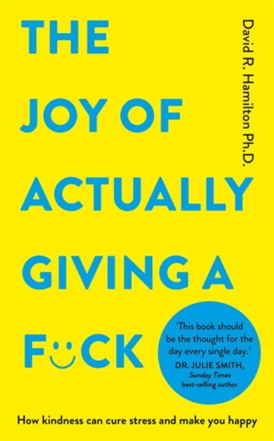 Joy of Actually Giving a F*ck, How Kindness Can Cure Stress and Make You Happy 9781837822447 David Hamilton