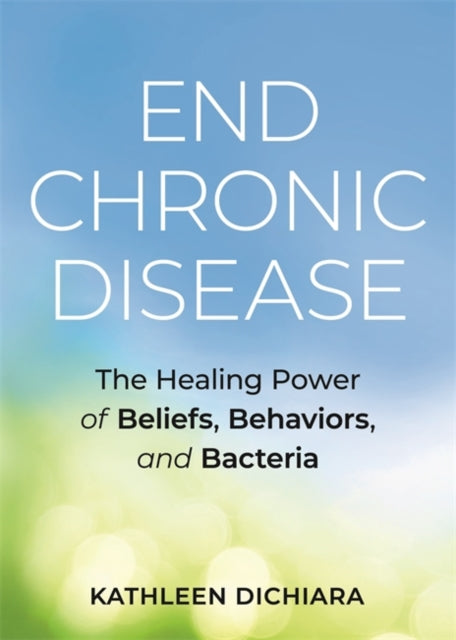 Book cover of: End Chronic Disease. By: Kathleen DiChiara