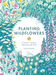 Planting Wildflowers, A Grower's Guide 9781837830602 Jane Moore