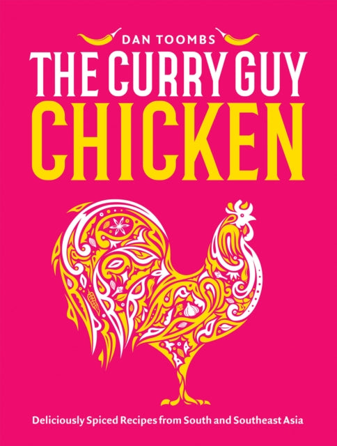 Curry Guy Chicken, Deliciously Spiced Recipes From South And Southeast Asia 9781837831036 Dan Toombs