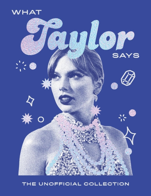 Book cover of: What Taylor Says. By: Quadrille