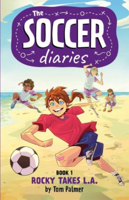 Soccer Diaries Book 1: Rocky Takes L.A. 9781837860234 Tom Palmer