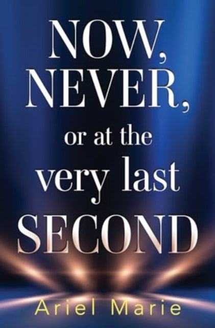 Book cover of: Now, Never, or at the very last second