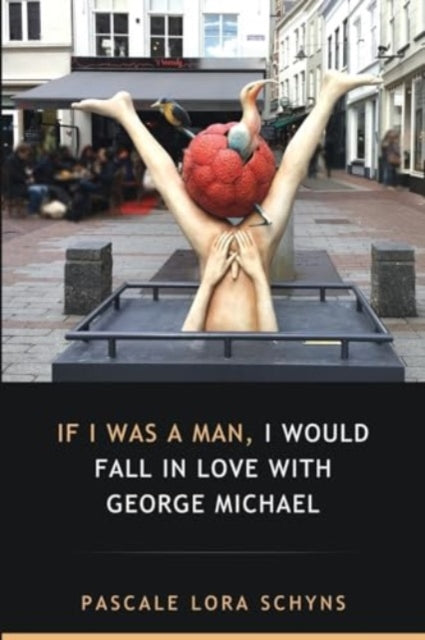 Book cover of: If I was a man, I would fall in love with George Michael