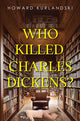 Book cover of: Who Killed Charles Dickens?