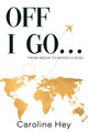 Book cover of: Off I Go...