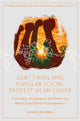 Book cover of: Debt Crisis and Popular Social Protest in Sri Lanka. By: S. Janaka Biyanwila