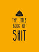 Little Book of Shit, A Celebration of Everybody's Favourite Expletive 9781837992317 Summersdale Publishers