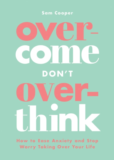 Book cover of: Overcome Don't Overthink. By: Sam Cooper