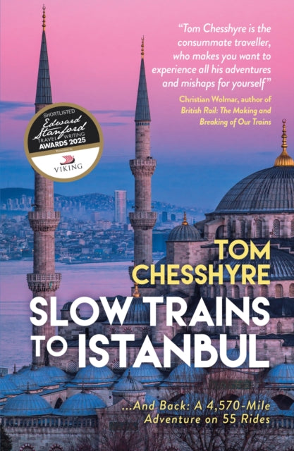 Slow Trains to Istanbul, ...And Back: A 4,570-Mile Adventure on 55 Rides 9781837995646 Tom Chesshyre