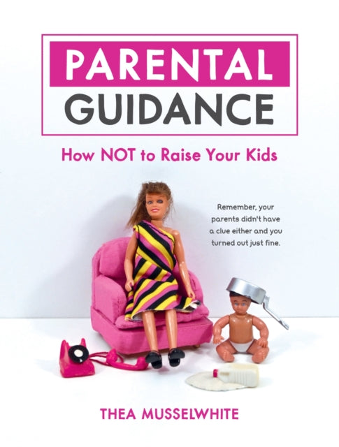 Book cover of: Parental Guidance. By: Thea Musselwhite