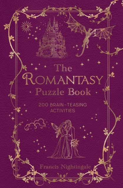 Romantasy Puzzle Book, 200 Brain-Teasing Activities Inspired by Magical Realms, Faraway Kingdoms and Enchanting Romances 9781837996841 Francis Nightingale