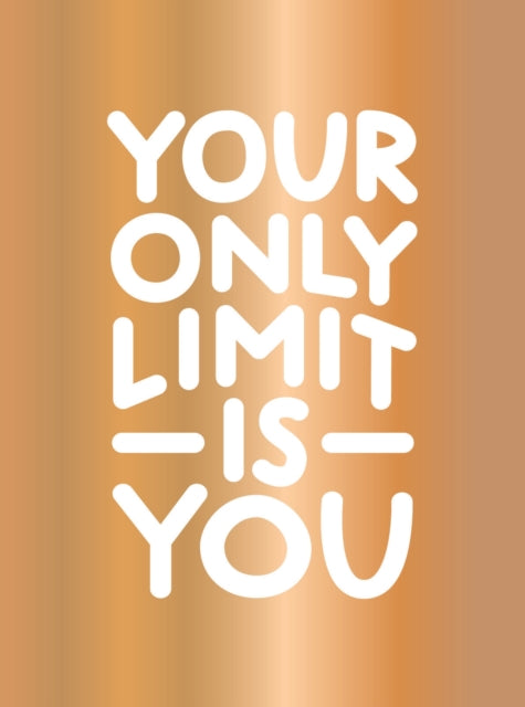 Book cover of: Your Only Limit Is You