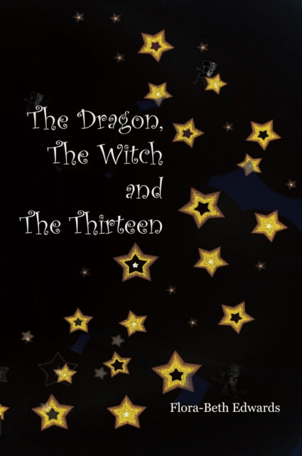 Book cover of: Dragon, The Witch and The Thirteen. By: Flora-Beth Edwards