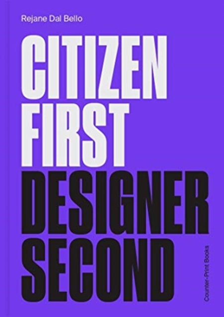 Book cover of: Citizen First, Designer Second. By: Rejane Dal Bello