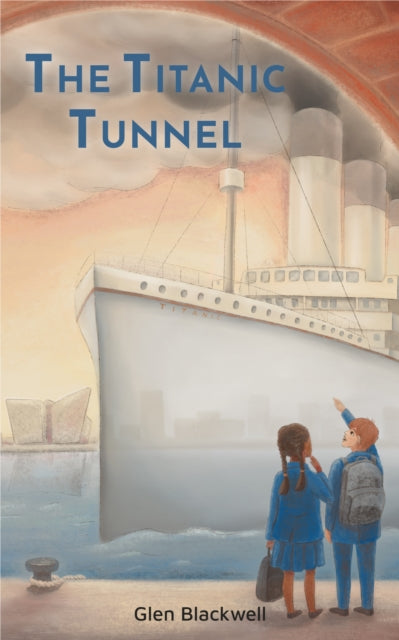 Book cover of: Titanic Tunnel. By: Glen Blackwell